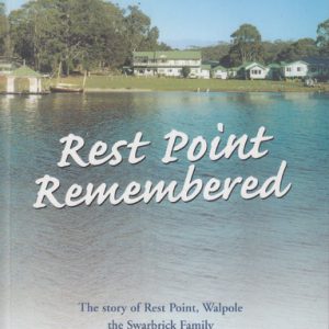 Rest Point Remembered : The Story of Rest Point, Walpole the Swarbrick Family and Those Who Followed