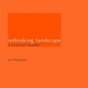 Rethinking Landscape : A Critical Reader