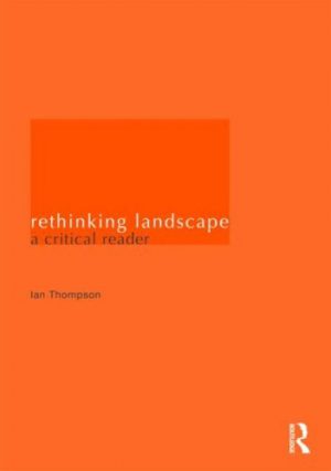 Rethinking Landscape : A Critical Reader
