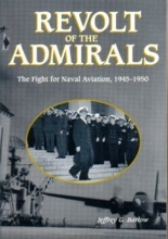 REVOLT OF THE ADMIRALS: The Fight for Naval Aviation, 1945-1950
