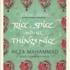 RICE, SPICE AND ALL THINGS NICE: Indian Cuisine with Style