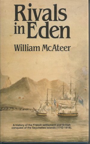 Rivals in Eden: a history of the French settlement and British conquest of the Seychelles Islands, 1742-1818