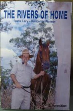 Rivers of Home, The: Frank Lacy - Kimberley Pioneer