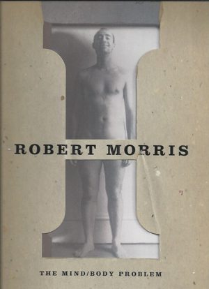 Robert Morris: The Mind/Body Problem