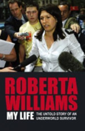 ROBERTA WILLIAMS: My Life.  The Untold Story of an Underworld Survivor