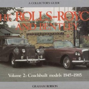 Rolls-Royce and Bentley, The Volume 2: Coachbuilt models 1945 to 1985,