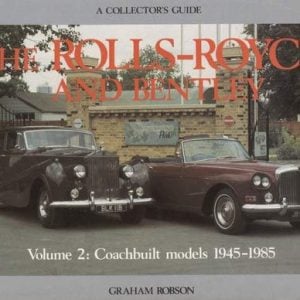 Rolls-Royce and Bentley, The Volume 2: Coachbuilt models 1945 to 1985,