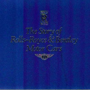 Rolls-Royce: The Story of Rolls-Royce & Bentley Motor Cars