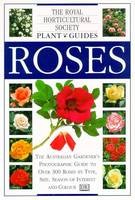 ROSES: The Australian Gardener's photographic guide to over 300 roses by type, size, season of interest & colour