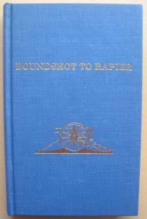 Roundshot to Rapier - Artillery in South Australia 1840-1984