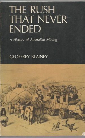 Rush That Never Ended, The. (Second Edition.) A History of Australian Mining