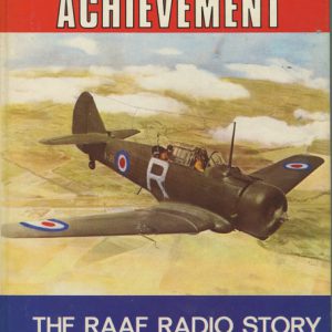 SAGA OF ACHIEVEMENT, A : A Story of the Men and Women who Maintained and Operated Radio and Radar Systems of the RAAF over 50 Years.