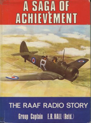 SAGA OF ACHIEVEMENT, A : A Story of the Men and Women who Maintained and Operated Radio and Radar Systems of the RAAF over 50 Years.