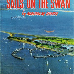Sails on the Swan: The History of the Royal Perth Yacht Club 1865-1965
