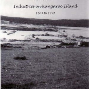 SALT, GYPSUM and CHARCOAL : Industries on Kangaroo Island, 1803 to 1992