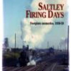 SALTLEY FIRING DAYS: Footplate memories, 1950-59