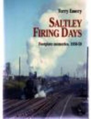 SALTLEY FIRING DAYS: Footplate memories, 1950-59