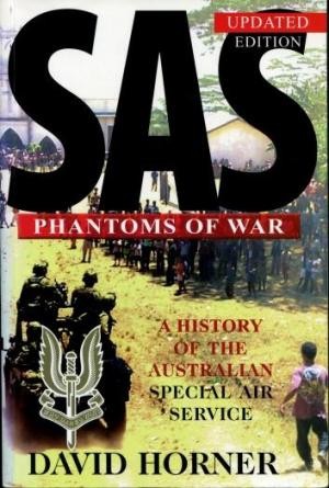SAS : Phantoms of War: A history of the Australian Special Air Service
