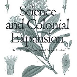 Science and Colonial Expansion: The Role of the British Royal Botanic Garden