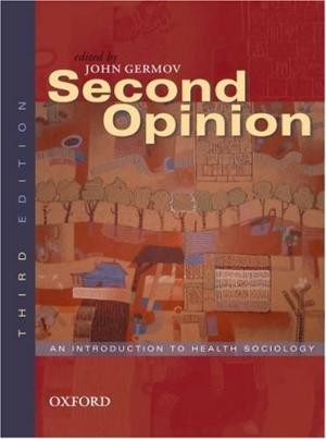 Second Opinion: An Introduction to Health Sociology (Third Edition)