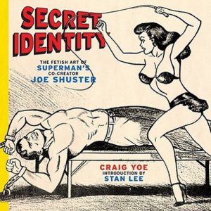 Secret Identity: The Fetish Art of Superman’s Co-Creator Joe Shuster