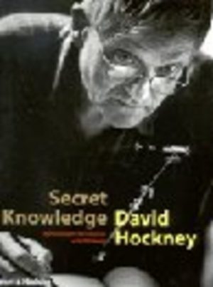 SECRET KNOWLEDGE: Rediscovering the Lost Techniques of the Old Masters