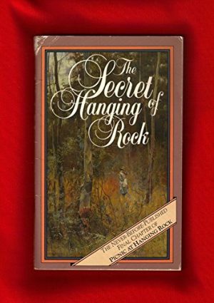 Secret of Hanging Rock, The: Joan Lindsay's Final Chapter