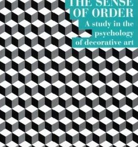 Sense of Order, The : A study in the psychology of decorative art