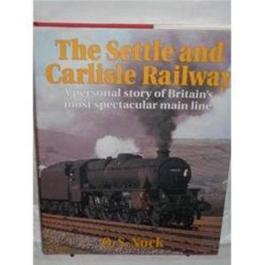 Settle and Carlisle Railway, The: A personal history of Britain’s most spectacular main line