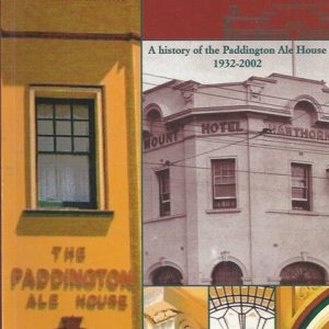 Seventy Years of Cheers: A History of the Paddington Ale House, 1932-2002