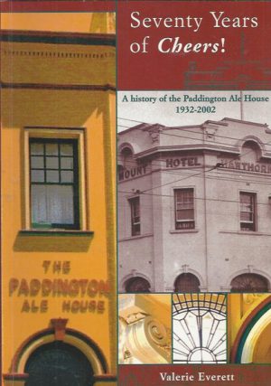 Seventy Years of Cheers: A History of the Paddington Ale House, 1932-2002