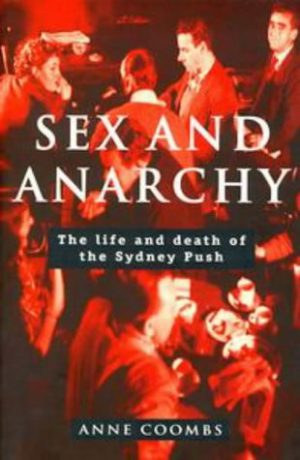 Sex and Anarchy: The Life and Death of the Sydney Push