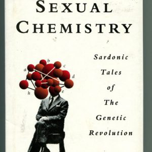 Sexual Chemistry: Sardonic tales of the genetic revolution