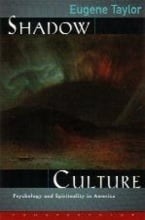SHADOW CULTURE: Psychology and Spirituality in America