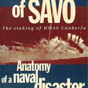 Shame of Savo, The: Anatomy of a Naval Disaster. The Sinking of HMAS Canberra