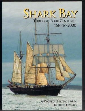 Shark Bay Through Four Centuries 1616 to 2000: A World Heritage Area