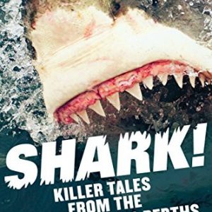 Shark!: Killer Tales from the Dangerous Depths