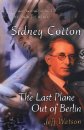 Sidney Cotton: The Last Plane Out of Berlin. How an Australian took the Nazis for a ride.