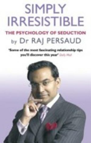 SIMPLY IRRESISTIBLE: The Psychology of Seduction