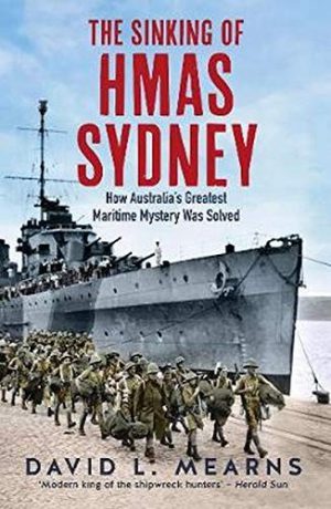Sinking of HMAS Sydney, The: How Australia's Greatest Maritime Mystery Was Solved
