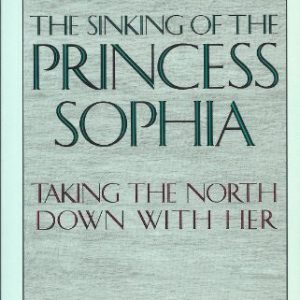 Sinking of the Princess Sophia, The : Taking the North down with Her