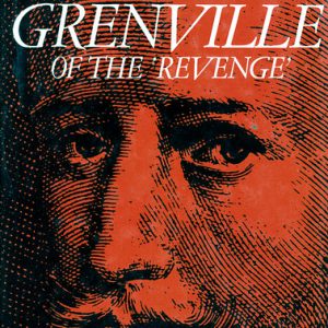 Sir Richard Grenville of The ‘Revenge’