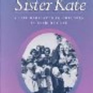 SISTER KATE : A Life dedicated to Children in Need of Care