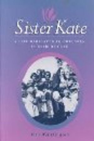 SISTER KATE : A Life dedicated to Children in Need of Care