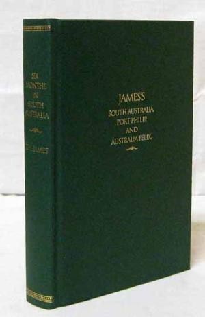 Six Months in South Australia; with some account of Port Philip and Portland Bay in Australia Felix