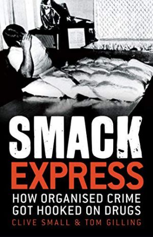 Smack Express: How organised crime got hooked on drugs