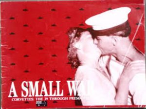 SMALL WAR, A  Corvettes: The 39 through Fremantle