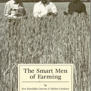SMART MEN OF FARMING, THE. The story of Peter & Eric Smart, Erregulla Springs and Erregulla Plains.