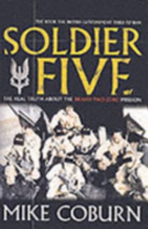 Soldier Five: The Real Truth about the Bravo Two Zero Mission