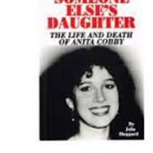 SOMEONE ELSE’S DAUGHTER ; The Life and Death of Anita Cobby